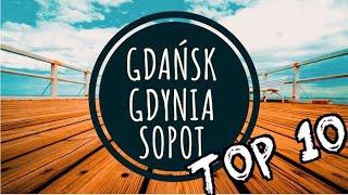 GDAŃSK, GDYNIA, SOPOT 10 MIEJSC - CO ZOBACZYĆ - AMAZING POLAND TRIP