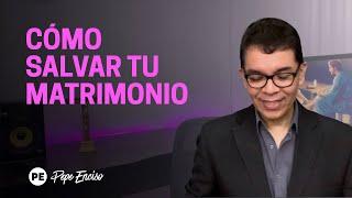 Cómo Salvar tu Matrimonio! - Pepe Enciso