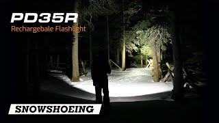 Snowshoeing with the Fenix PD35R Flashlight - Max 1700 Lumens