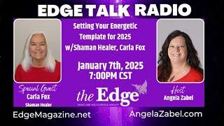 Setting Your Energetic Template for 2025 w/Shaman Healer, Carla Fox, Utah