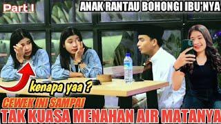 ANAK RANTAU BOHONGI IBU'NYA  CEWEK INI SAMPAI TAK KUASA MENAHAN AIR MATANYA  ADA APA YAAA...???