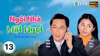 Phim TVB Ngôi Nhà Mật Ngọt (At Home With Love) 13/20 | Ngô Khải Hoa, Mông Gia Tuệ | 2006