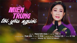 Miền Trung Tôi Yêu Người | Thúy Hà |Tuy gian khó nhưng nghĩa tình thủy chung | St : Phụng Quốc Giang