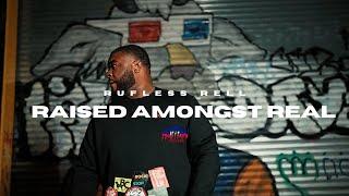 RUFLESS RELL -  RAISED AMONGST REAL | DIR. BY @HaitianPicasso