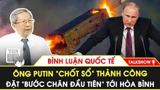 Tướng Lê Văn Cương: Ông Putin “chốt sổ” thành công, đặt “bước chân đầu tiên” cho hòa bình | BLQT