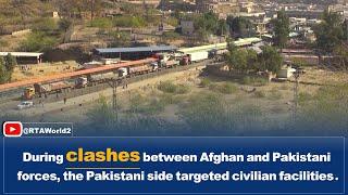 During clashes between Afghan and Pakistani forces, the Pakistani side targeted civilian facilities.
