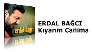 Erdal Bağcı - Kıyarım Canıma