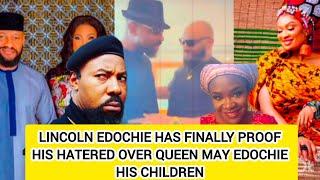 LINCOLN EDOCHIE HAS FINALLY PROOF HIS HATRED OVER QUEEN MAY EDOCHIE HIS CHILDREN