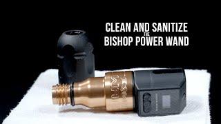 Cleaning and Sanitizing the Bishop Power Wand