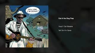 Yusuf / Cat Stevens – Cat and the Dog Trap | Tell 'Em I'm Gone