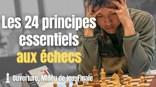 Les 24 principes essentiels aux échecs | Ouverture, Milieu de jeu, Finale couverts