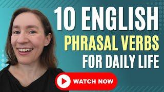 10 Phrasal Verbs for Daily Life