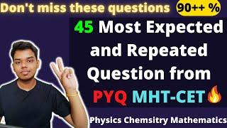 Don't miss these questions | 45 Most Expected & Repeated Question from PYQ | MHT-CET 2022
