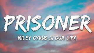 Miley Cyrus - Prisoner (Lyrics) ft. Dua Lipa