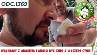 Wąchamy z Adamem i miało być kino a wyszedł cyrk! Odc.1369