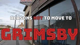 GRIMSBY : Never Move To Britain's Worst* Town