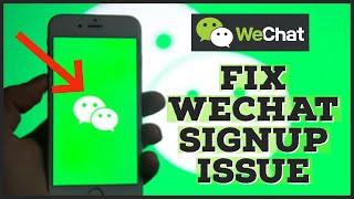 How to Fix WeChat Signup Problems 2023?