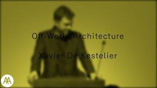 Off-World Architecture - Xavier De Kestelier