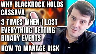 I Lost My Portfolio Betting On One Stock, Managing Risk, Why Blackrock Holds Cassava |Martin Shkreli