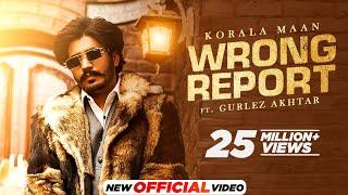 Wrong Report : Korala Maan Ft Gurlez Akhtar | Desi Crew | Latest Punjabi Songs 2022 | New Songs 2022