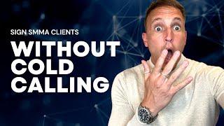 How To Get SMMA Clients WITHOUT Cold Calling!