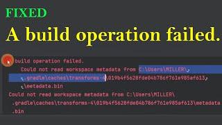 A build operation failed. Could not read workspace metadata from. error fixed in android studio.