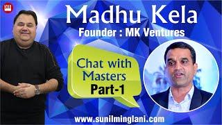 Chat With Masters | Madhu Kela | Part-1 | Sunil Minglani