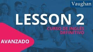 Lección 2 - Nivel Avanzado |Curso Vaughan para Aprender Inglés Gratis