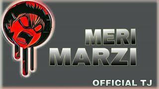 Official TJ - MERI MARZI | Official Audio | Rap Song | 2020