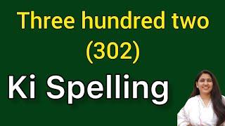 Three hundred two spelling | Three hundred two spelling | Teen sau do ki spelling | 302 ki spelling