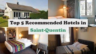 Top 5 Recommended Hotels In Saint-Quentin | Best Hotels In Saint-Quentin