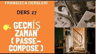 Fransızca Dersleri 27: Le Passé Composé , Geçmiş Zaman | Fransızca Öğreniyorum