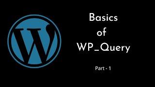 Basics of WP_Query: A Comprehensive Guide to Querying Posts in WordPress