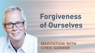 Forgiveness of Ourselves (Audio Meditation)