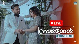 (LIVE)  Crossroads | Last Episode | Full Episode | Khushhal Khan | Mamya Shahjaffar | 4K | FE1O