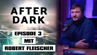 AFTER DARK EPISODE 3 mit Robert Fleischer