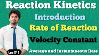 Reaction Kinetics || Rate of Reaction || Instantaneous and Average Rate || Specific Rate Constant