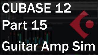 Cubase 12 Tutorial (Part 15) – Guitar Amp Simulation and Processing for Direct Recording