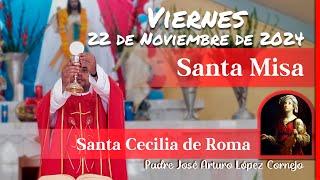  MISA DE HOY viernes 22 de Noviembre 2024 - Padre Arturo Cornejo