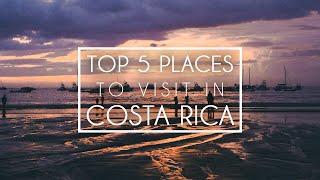 Costa Rica Travel Guide | Top 5 Places to Visit in Costa Rica