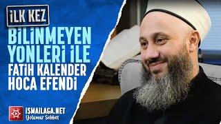 Bilinmeyen Yönleriyle Fatih Kalender Hoca Efendi @ismailaganet