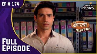 Rajat ने किया Anushka का सामना | Shastri Sisters | शास्त्री सिस्टर्स | Full Episode | Ep. 174