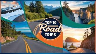 Top 10 Breathtaking Road Trips - The Ultimate Bucket List!