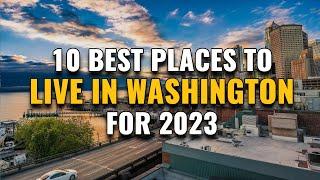 10 Best Places to Live in Washington State for 2023