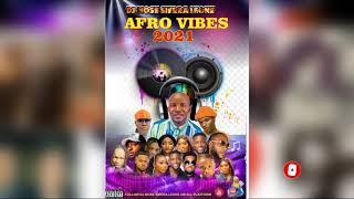 AFRO VIBES 2021 MIXED BY DJ MOSE SIERRA LEONE