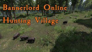 Bannerlord Online: Hunting Village