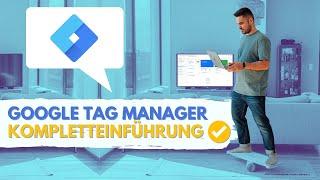 Google Tag Manager sofort & komplett verstehen in 2025 (Tutorial auf Deutsch / German)