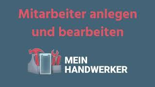 Mitarbeiter anlegen und bearbeiten | MeinHandwerker-App Erklärvideo