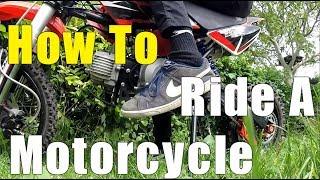 How To Ride A Motorcycle / The Basics