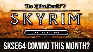 Skyrim SE - SKSE 64 Script Extender ALMOST Here!?